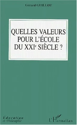 QUELLES VALEURS POUR L'ECOLE DU XXIe SIéCLE