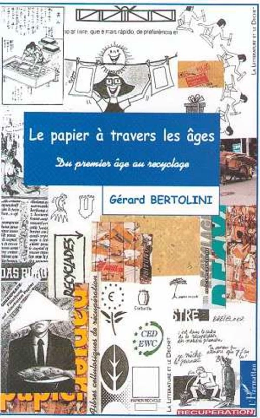 LE PAPIER À TRAVERS LES AGES - Gerard Bertolini - Editions L'Harmattan