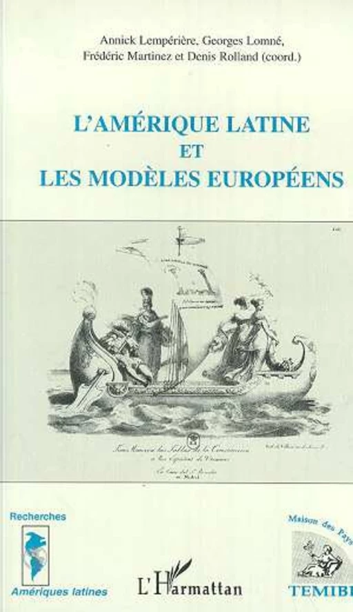 L'amérique Latine et les Modèles Européens - Denis Rolland, Annick Lemperiere, Georges Lomné, Frédéric Martínez - Editions L'Harmattan