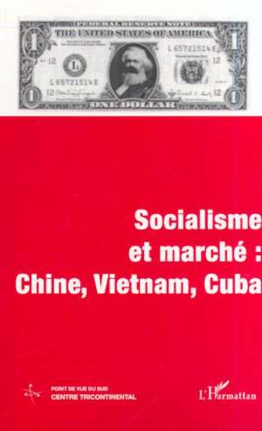 SOCIALISME ET MARCHÉ : CHINE, VIETNAM, CUBA -  - Editions L'Harmattan