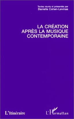 LA CREATION APRES LA MUSIQUE CONTEMPORAINE