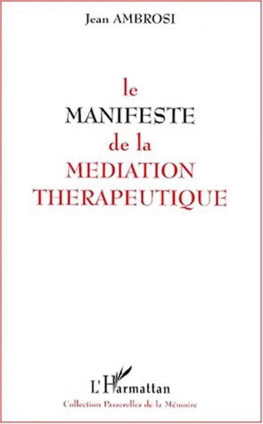 LE MANIFESTE DE LA MEDIATION THERAPEUTIQUE - Jean Ambrosi - Editions L'Harmattan