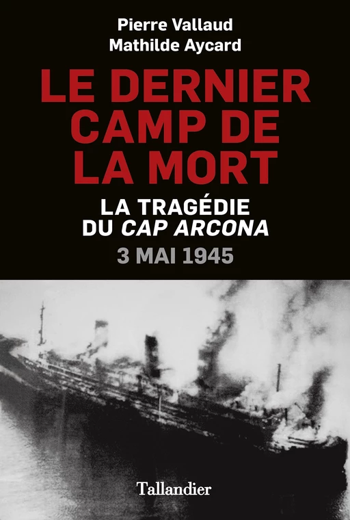 Le dernier camp de la mort - Pierre Vallaud, Mathilde Aycard - Tallandier