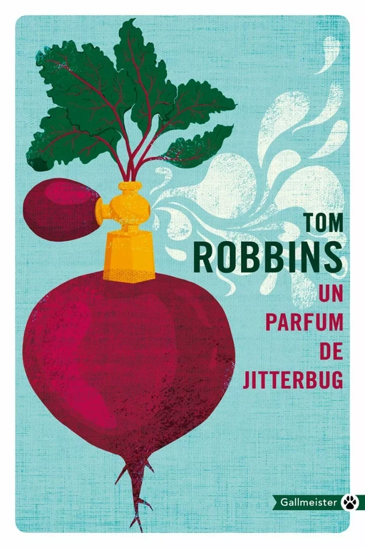 Un parfum de jitterbug - Tom ROBBINS - Editions Gallmeister