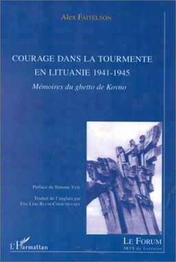 COURAGE DANS LA TOURMENTE EN LITUANIE 1941-1945