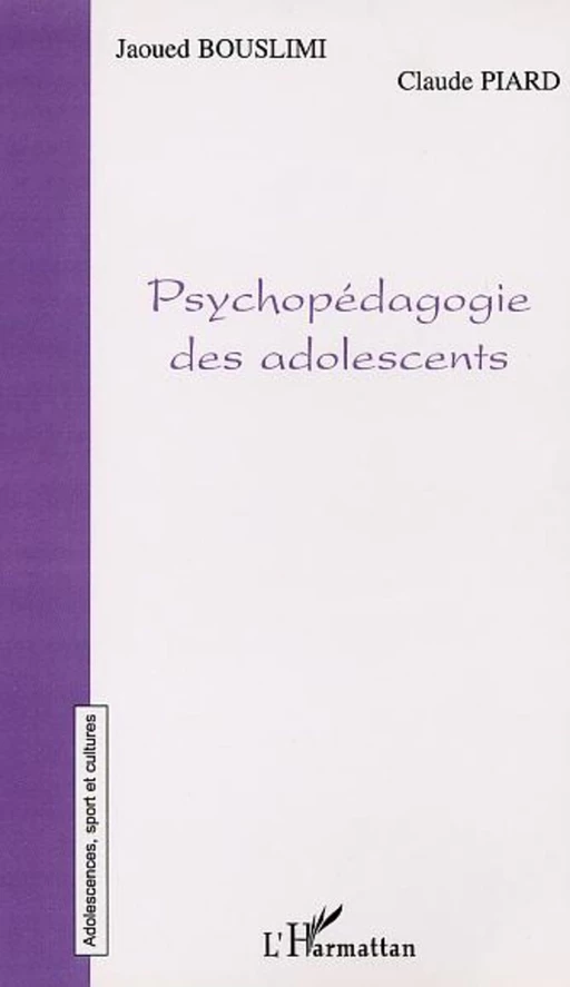 PSYCHOPÉDAGOGIE DES ADOLESCENTS - Jean-Luc Béquignon, Maryse Vaillant - Editions L'Harmattan