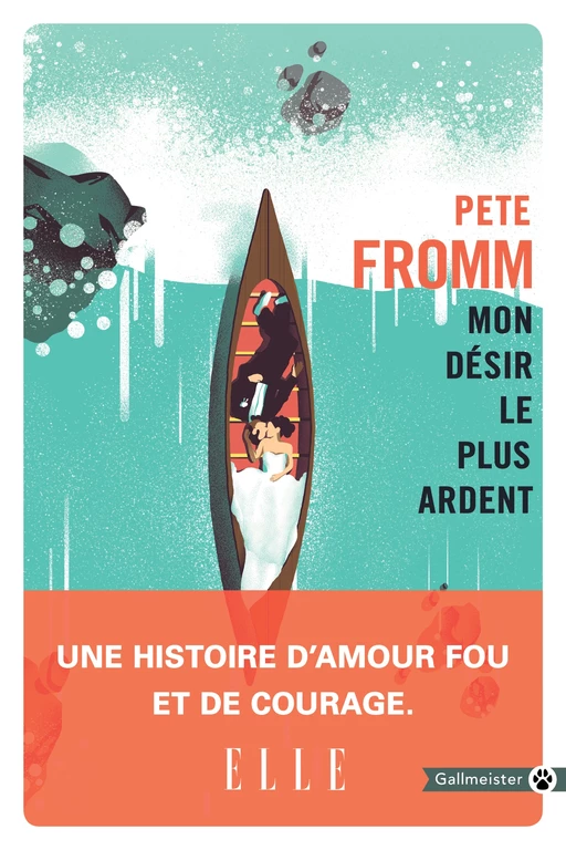 Mon désir le plus ardent - Pete Fromm - Editions Gallmeister