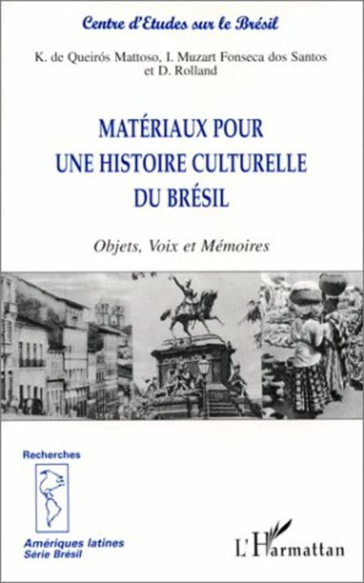 MATÉRIAUX POUR UNE HISTOIRE CULTURELLE DU BRÉSIL - Denis Rolland, Idelette Muzart Fonseca dos Santos, Katia De Queirós Mattoso - Editions L'Harmattan