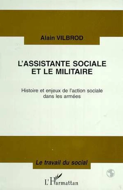 L'ASSISTANTE SOCIALE ET LE MILITAIRE - Alain Vilbrod - Editions L'Harmattan