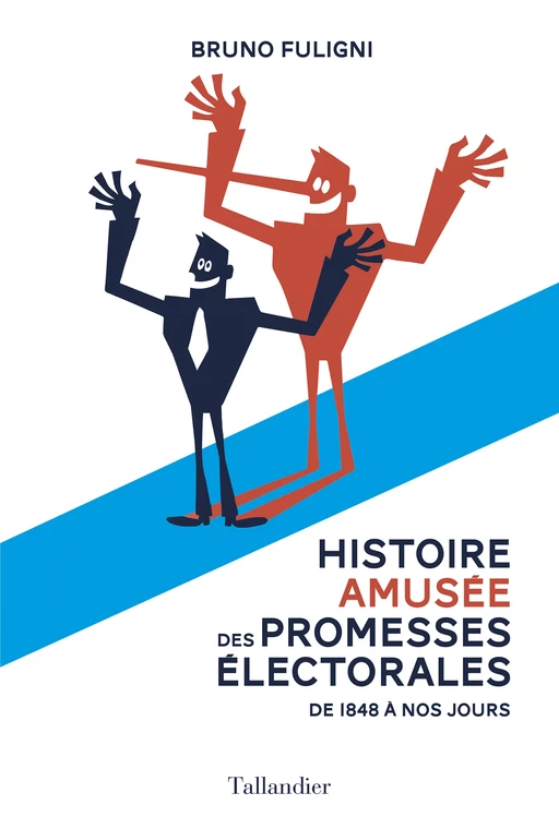 Une histoire amusée des promesses électorales - Bruno Fuligni - Tallandier