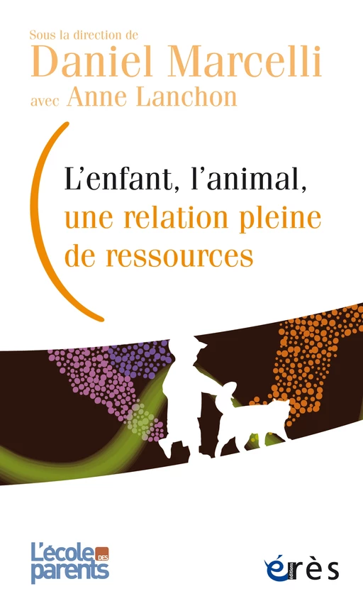 L'enfant, l'animal, une relation pleine de ressources - Daniel Marcelli, Anne Lanchon - Eres