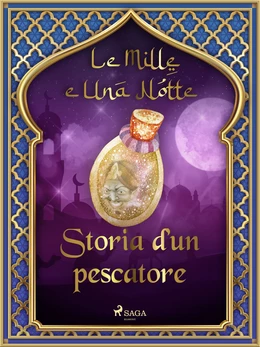 Storia d’un pescatore (Le Mille e Una Notte 7)