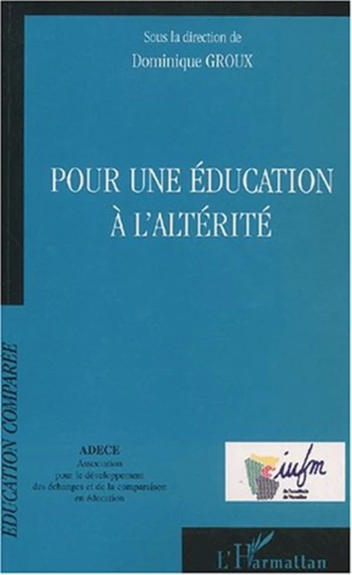 POUR UNE ÉDUCATION À L'ALTÉRITÉ - Dominique Groux - Editions L'Harmattan