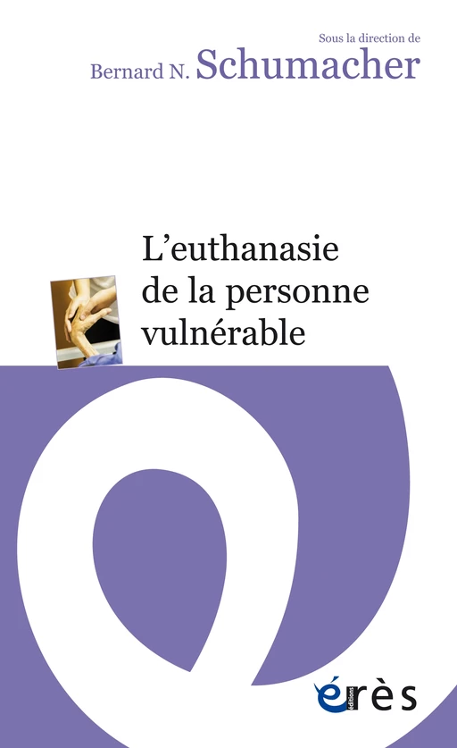 L'euthanasie de la personne vulnérable - Bernard N. SCHUMACHER - Eres