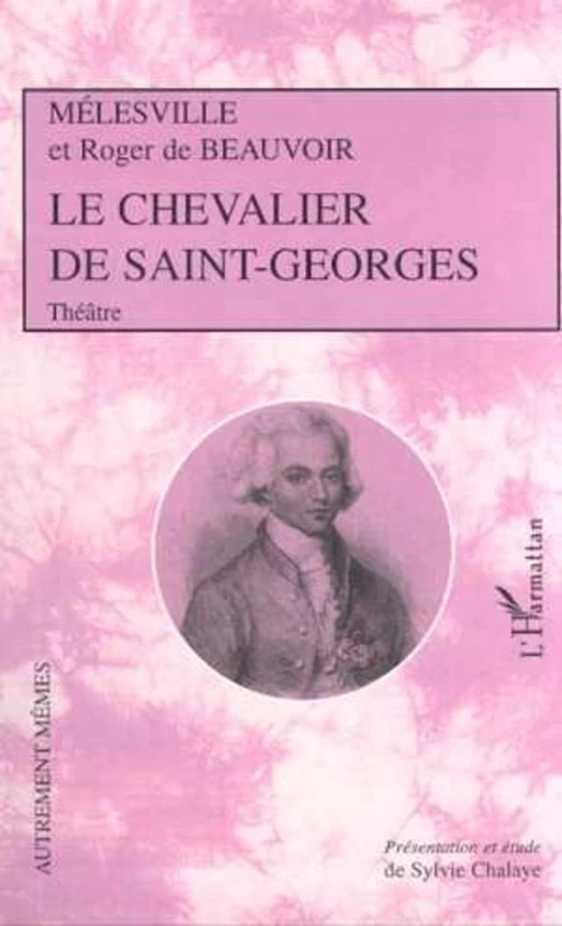 LE CHEVALIER DE SAINT-GEORGES -  - Editions L'Harmattan