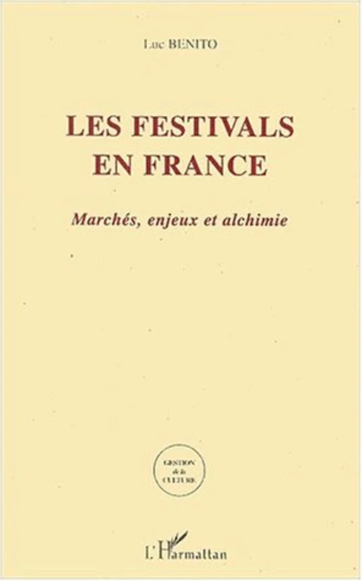 LES FESTIVALS EN FRANCE - Luc Benito - Editions L'Harmattan