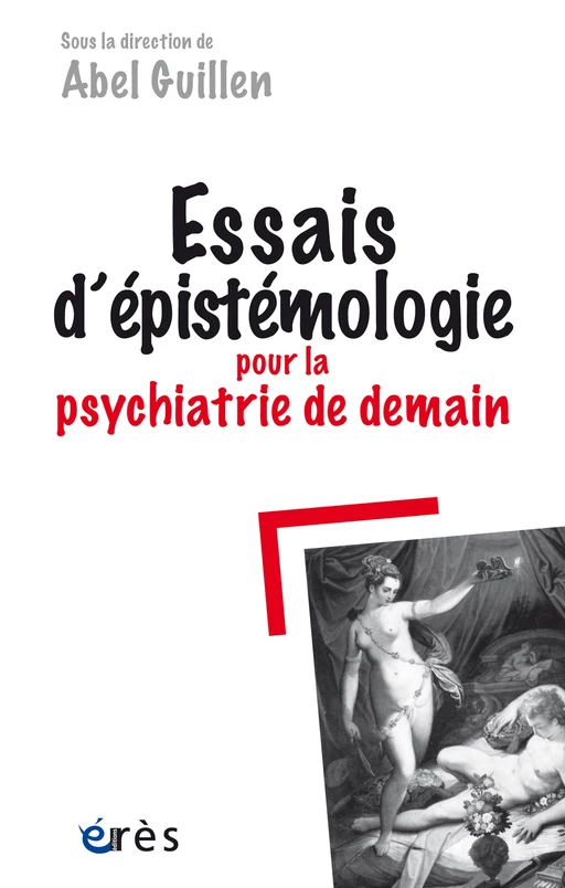 Essais d’épistémologie pour la psychiatrie de demain - abel GUILLEN - Eres