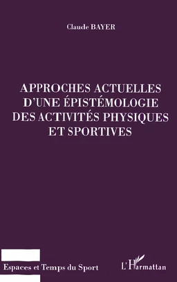 APPROCHES ACTUELLES D'UNE EPISTEMOLOGIE DES ACTIVITES PHYSIQ