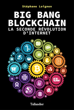 Big Bang Blockchain. La seconde révolution d'internet