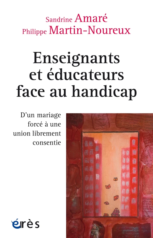 Enseignants et éducateurs face au handicap - Sandrine Amaré, Philippe Martin-Noureux - Eres