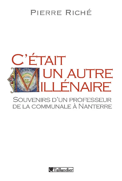 C'était un autre millénaire. Souvenirs d'un professeur de la communale à Nanterre - Pierre Riché - Tallandier