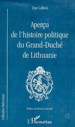 APERÇU DE L'HISTOIRE POLITIQUE DU GRAND-DUCHE DE LITUANIE