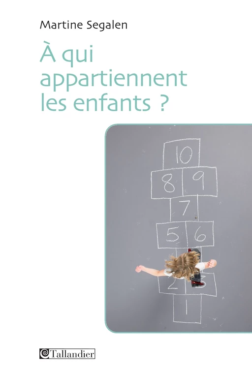 A qui appartiennent les enfants? - Martine Segalen - Tallandier