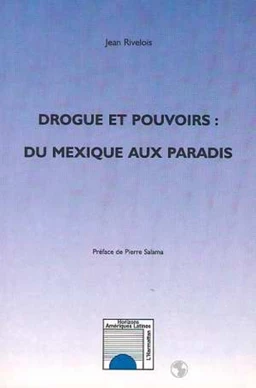 DROGUE ET POUVOIRS : DU MEXIQUE AU PARADIS