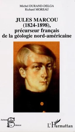 JULES MARCOU (1825-1898), précurseur français de la géologie nord-américaine