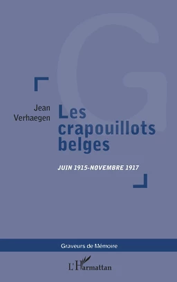 LES CRAPOUILLOTS BELGES JUIN 1915-NOVEMBRE 1917