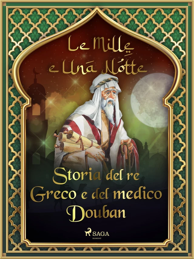 Storia del re Greco e del medico Douban (Le Mille e Una Notte 8) - – Le Mille E Una Notte - Saga Egmont International