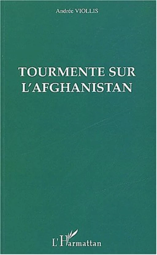 Tourmente sur l'Afghanistan - Andrée Viollis - Editions L'Harmattan