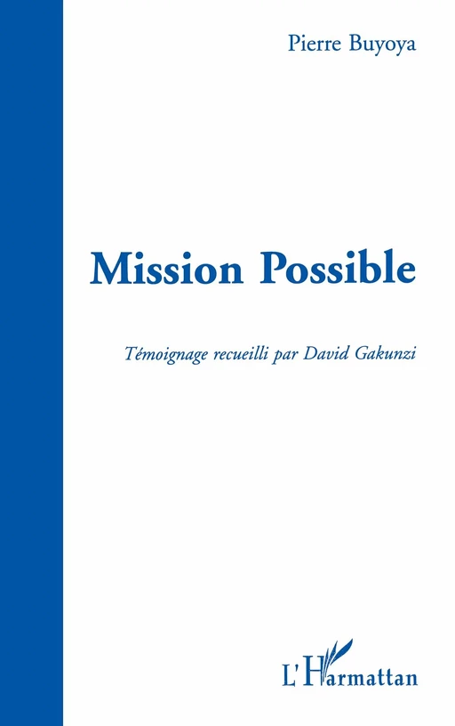 Mission possible : construire une paix durable au Burundi - Pierre Buyoya, David Gakunzi - Editions L'Harmattan