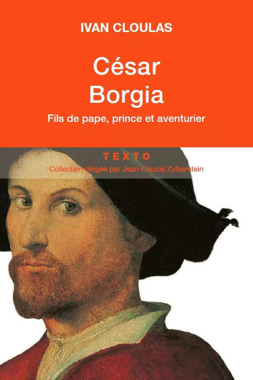 César Borgia : Fils de pape, prince et aventurier - Ivan Cloulas - Tallandier