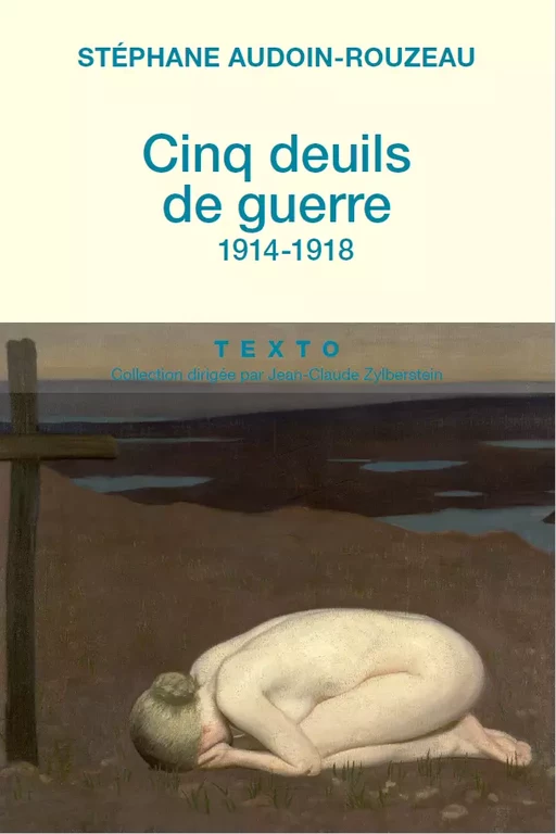 Cinq deuils de guerre : 1914-1918 - Stéphane Audoin-Rouzeau - Tallandier