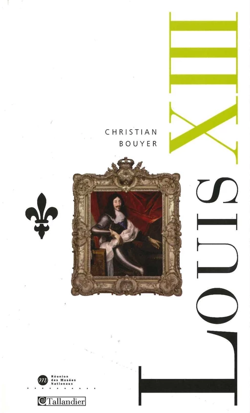 Louis XIII - Christian Bouyer - Tallandier