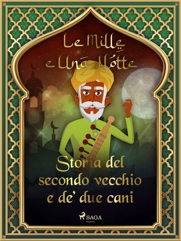 Storia del secondo vecchio e de’ due cani (Le Mille e Una Notte 5)