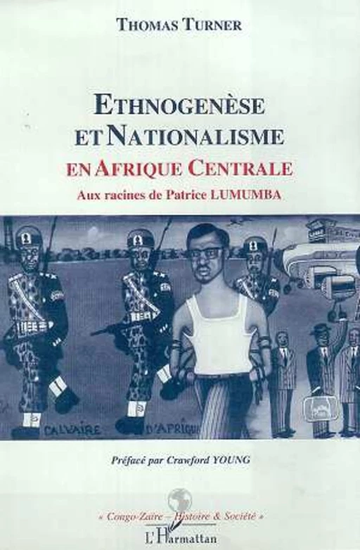 ETHNOGENESE ET NATIONALISME EN AFRIQUE CENTRALE - Thomas Turner - Editions L'Harmattan