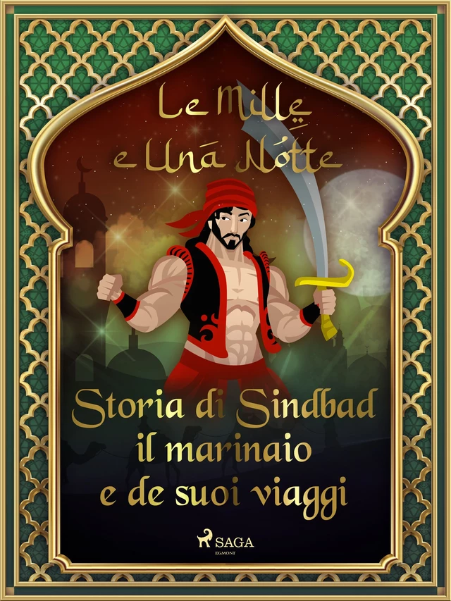 Storia di Sindbad il marinaio e de suoi viaggi (Le Mille e Una Notte 17) - – Le Mille E Una Notte - Saga Egmont International