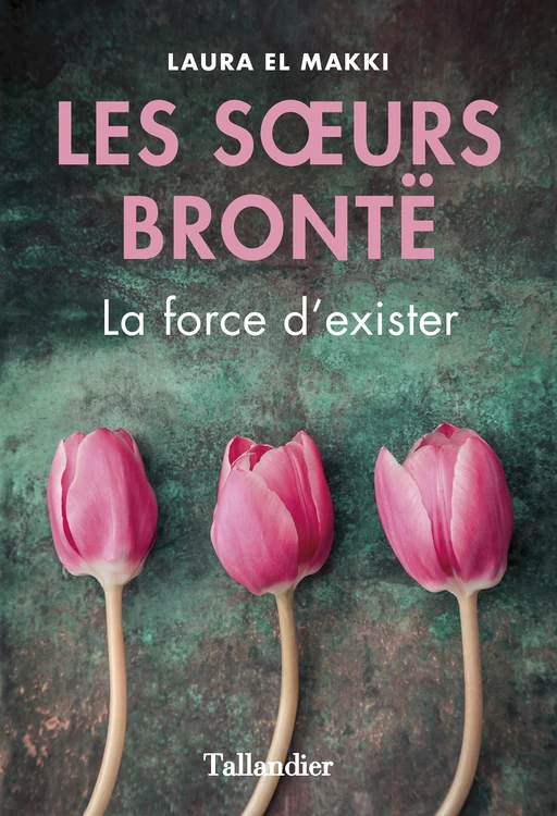 Les sœurs Brontë - Laura El Makki - Tallandier