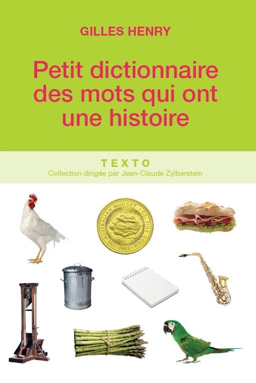 Petit dictionnaire des mots qui ont une histoire - Gilles Henry - Tallandier