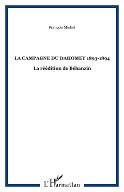 LA CAMPAGNE DU DAHOMEY 1893-1894