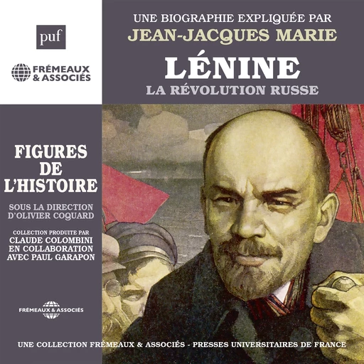 Lénine, la Révolution russe. Une biographie expliquée - Jean-Jacques Marie - Frémeaux & Associés