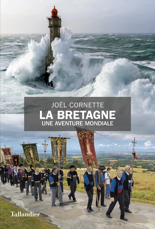 La Bretagne, une aventure mondiale - Joël CORNETTE - Tallandier