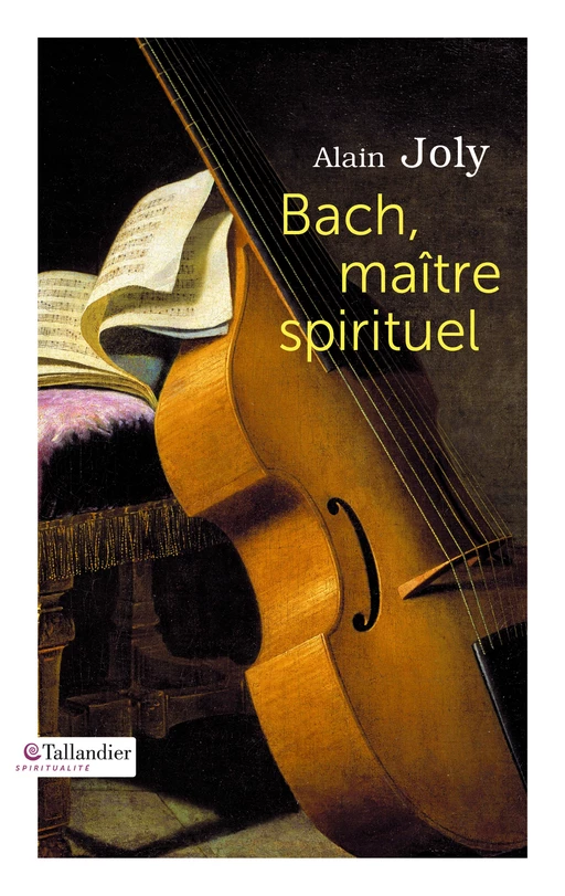 Bach, maître spirituel - Alain Joly - Tallandier