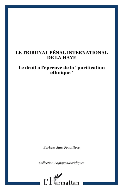 LE TRIBUNAL PÉNAL INTERNATIONAL DE LA HAYE -  - Editions L'Harmattan