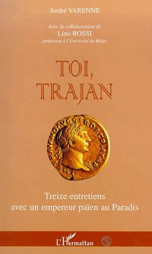 TOI TRAJAN - André Varenne - Editions L'Harmattan