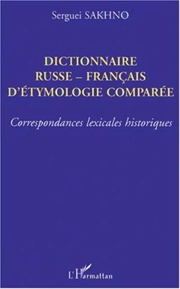 DICTIONNAIRE RUSSE-FRANÇAIS D'ÉTHYMOLOGIE COMPARÉE