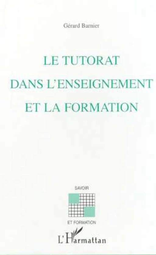 LE TUTORAT DANS L'ENSEIGNEMENT ET LA FORMATION - Gérard Barnier - Editions L'Harmattan