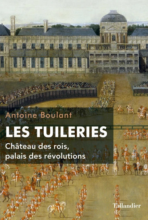 Les Tuileries - Antoine Boulant - Tallandier